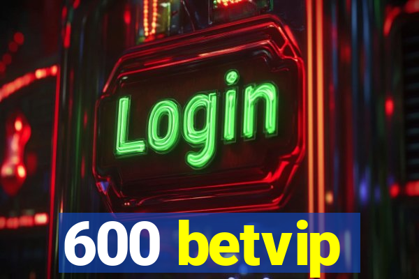 600 betvip